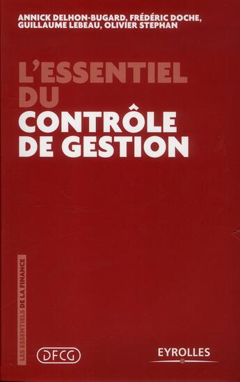 Couverture du livre « L'essentiel du contrôle de gestion » de Lebeau Guillaume et Annick Delhon-Bugard et Frederic Doche et Olivier Stephan aux éditions Eyrolles