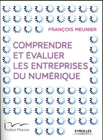 Couverture du livre « Comprendre et évaluer les entreprises du numérique » de Francois Meunier aux éditions Eyrolles