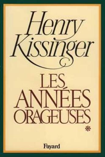 Couverture du livre « Les années orageuses Tome 1 » de Henry Kissinger aux éditions Fayard