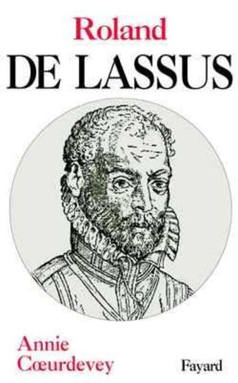 Couverture du livre « Roland de lassus » de Annie Coeurdevey aux éditions Fayard