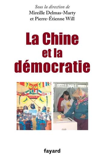 Couverture du livre « La Chine et la démocratie » de Mireille Delmas-Marty et Pierre-Etienne Will aux éditions Fayard