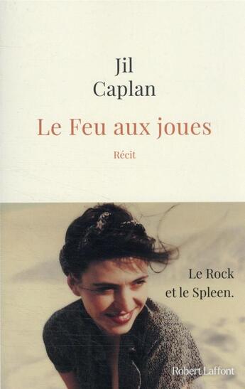 Couverture du livre « Le feu aux joues » de Jil Caplan aux éditions Robert Laffont