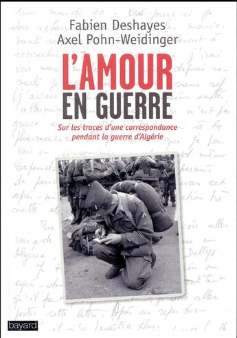 Couverture du livre « L'amour en guerre - enquete sur une correspondance amoureuse pendant la guerre d'algerie » de Pohn-Weidinger aux éditions Bayard