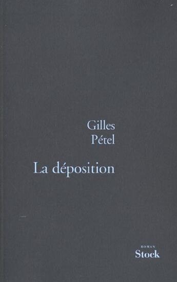 Couverture du livre « LA DEPOSITION » de Gilles Pétel aux éditions Stock