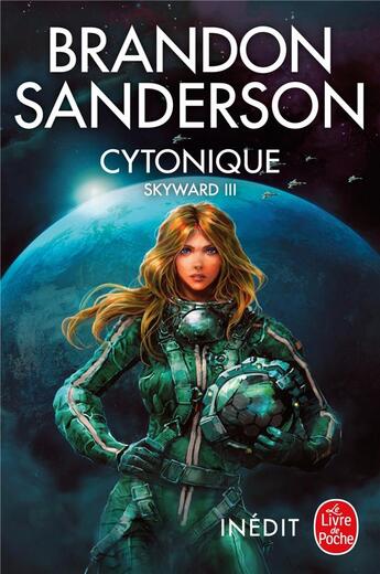 Couverture du livre « Skyward Tome 3 : cytonique » de Brandon Sanderson aux éditions Le Livre De Poche