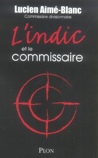 Couverture du livre « L'Indic Et Le Commissaire » de Lucien Aime-Blanc aux éditions Plon