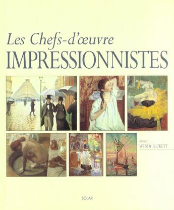 Couverture du livre « Les chefs d'oeuvre impressionnistes » de Wendy Beckett aux éditions Solar