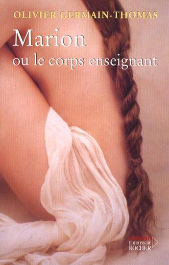 Couverture du livre « Marion ou le corps enseignant » de Germain-Thomas O. aux éditions Rocher