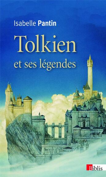 Couverture du livre « Tolkien et ses légendes » de Isabelle Pantin aux éditions Cnrs