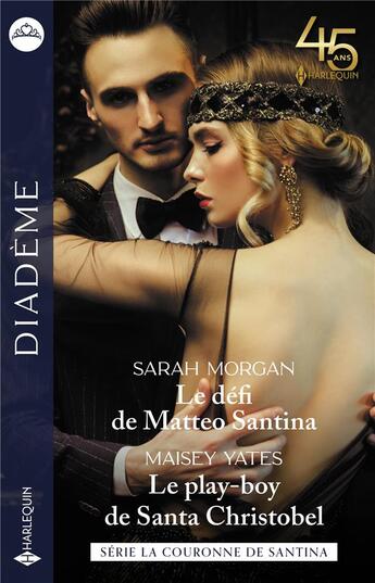 Couverture du livre « La couronne de Santina Tome 5 : le défi de Matteo Santina ; la couronne de Santina Tome 6 : le play-boy de Santa Christobel » de Maisey Yates et Sarah Morgan aux éditions Harlequin