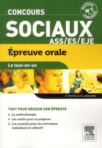 Couverture du livre « Le tout-en-un ; concours sociaux ; ASS/ES/EJE ; épreuve orale (2e edition) » de Olivier Perche et Anne-Eva Lebourdais aux éditions Elsevier-masson