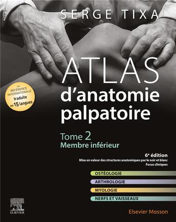 Couverture du livre « Atlas d'anatomie palpatoire Tome 2 : membre inférieur (6e édition) » de Serge Tixa aux éditions Elsevier-masson