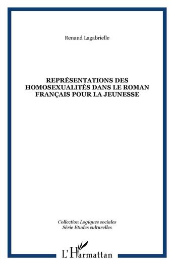 Couverture du livre « Représentations des homosexualités dans le roman français pour la jeunesse » de Renaud Lagabrielle aux éditions L'harmattan