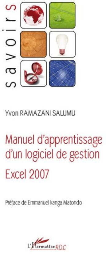 Couverture du livre « Manuel d'apprentissage d'un logiciel de gestion, excel 2007 » de Yvon Ramazani Salumu aux éditions L'harmattan