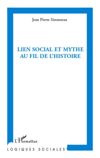 Couverture du livre « Lien social et mythe au fil de l'histoire » de Jean-Pierre Sironneau aux éditions L'harmattan