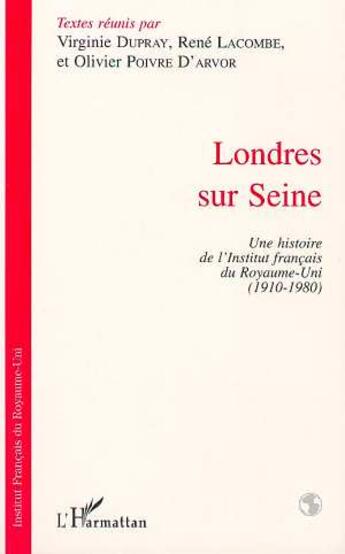 Couverture du livre « Londres sur seine - une histoire de l'institut francais du royaume-uni (1910-1980) » de  aux éditions Editions L'harmattan