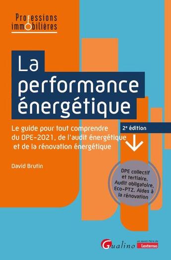 Couverture du livre « La performance énergétique : Le guide pour tout comprendre du DPE-2021, de l'audit énergétique et de la rénovation énergétique (2e édition) » de David Brutin aux éditions Gualino