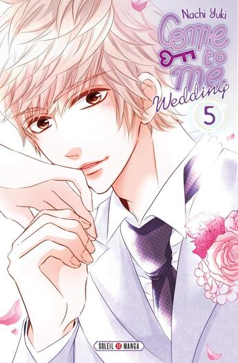 Couverture du livre « Come to me wedding Tome 5 » de Nachi Yuki aux éditions Soleil