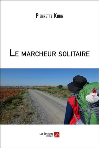 Couverture du livre « Le marcheur solitaire » de Pierrette Kuhn aux éditions Editions Du Net