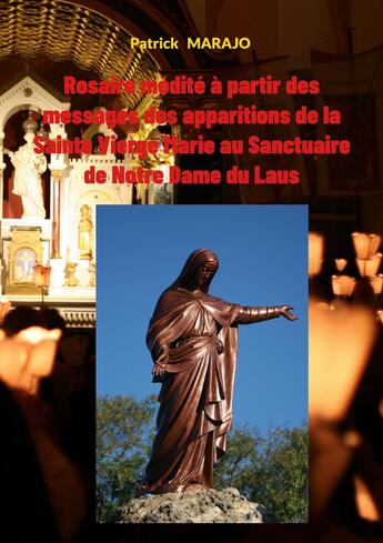 Couverture du livre « Rosaire Médité à partir des messages des apparitions de la Sainte Vierge Marie au Sanctuaire de Notre Dame du Laus » de Patrick Marajo aux éditions Books On Demand