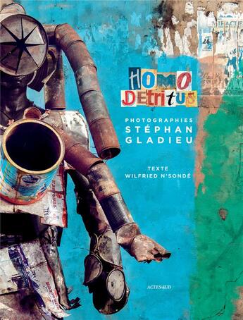 Couverture du livre « Homo détritus » de Wilfried N'Sonde et Stephan Gladieu aux éditions Actes Sud