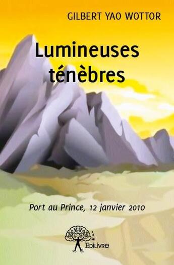 Couverture du livre « Lumineuses ténèbres » de Gilbert Yao Wottor aux éditions Edilivre