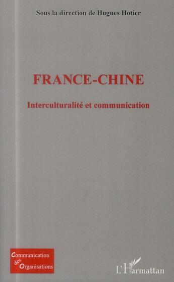 Couverture du livre « France-Chine ; interculturalité et communication » de Hugues Hotier aux éditions L'harmattan