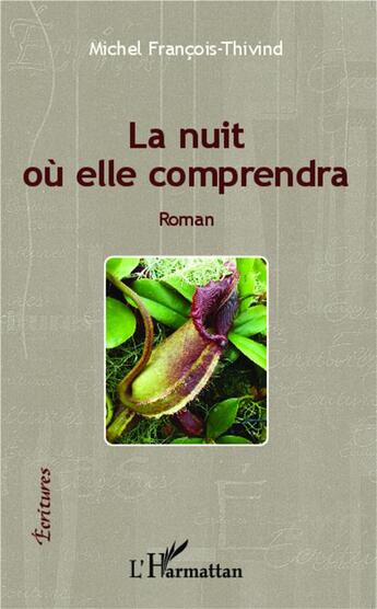 Couverture du livre « La nuit où elle comprendra » de Michel Francois-Thivind aux éditions L'harmattan