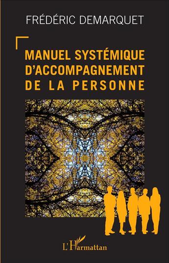 Couverture du livre « Manuel systémique d'accompagnement de la personne » de Frederic Demarquet aux éditions L'harmattan