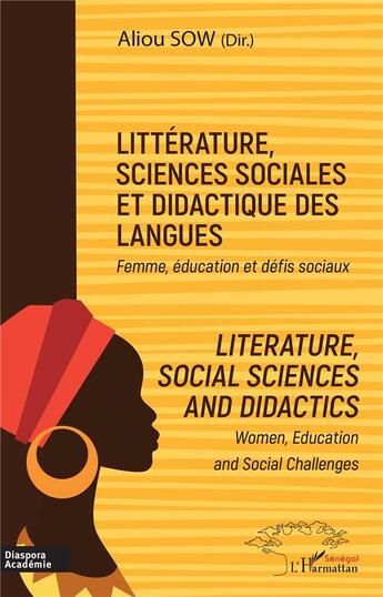 Couverture du livre « Littérature, sciences sociales et didactique des langues ; femme, éducation et défis sociaux » de Aliou Sow aux éditions L'harmattan