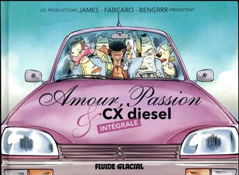 Couverture du livre « Amour passion et CX diesel ; intégrale » de James et Fabcaro et Bengrr aux éditions Fluide Glacial