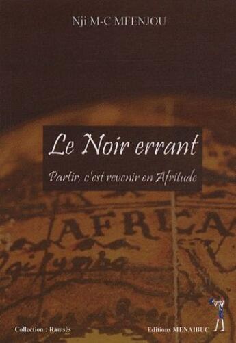 Couverture du livre « Le noir errant ; partir, c'est revenir en afritude » de Mfenjou Nji M-C aux éditions Menaibuc