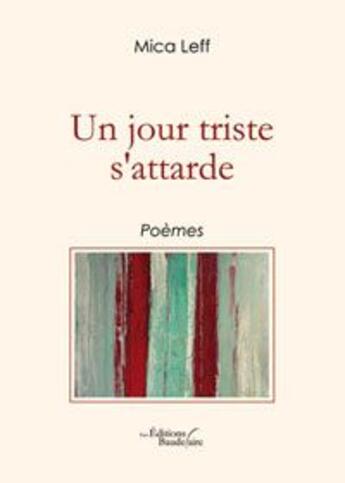 Couverture du livre « Un jour triste s attarde » de Mica Leff aux éditions Baudelaire