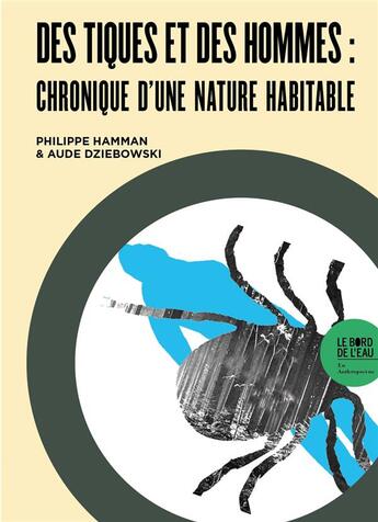 Couverture du livre « Des tiques et des hommes : chronique d'une nature habitable » de Philippe Hamman et Aude Dziebowski aux éditions Bord De L'eau