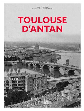 Couverture du livre « Toulouse d'antan » de Olivier Bouze et Joelle Porcher aux éditions Herve Chopin