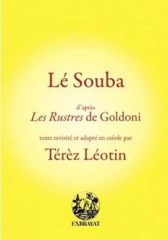 Couverture du livre « Lé Souba ; les rustres de Goldoni » de Goldoni/Carlo et Terez Leotin aux éditions Exbrayat