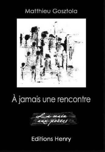 Couverture du livre « À jamais une rencontre » de Matthieu Gosztola aux éditions Editions Henry