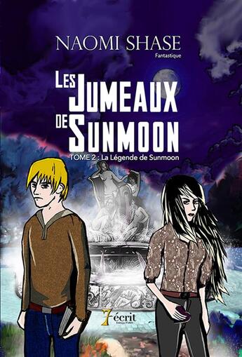 Couverture du livre « Les jumeaux de sunmoon, tome 2 : la legende de sunmoon » de Shase Naomi aux éditions 7 Ecrit