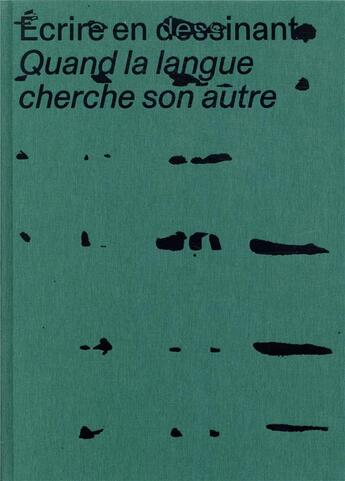 Couverture du livre « Écrire en dessinant ; quand la langue cherche son autre » de Andrea Bellini et Sarah Lombardi aux éditions Skira Paris