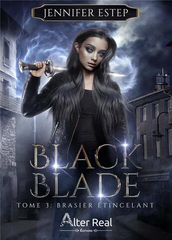 Couverture du livre « Black blade Tome 3 : brasier étincelant » de Jennifer Estep aux éditions Alter Real