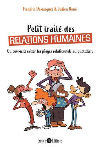Couverture du livre « Petit traite de relations humaines - ou comment eviter les pieges relationnels au quotidien » de Frederic Demarquet aux éditions Enrick B.