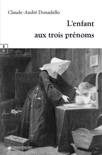 Couverture du livre « L'enfant aux trois prénoms » de Claude-Andre Donadello aux éditions Complicites