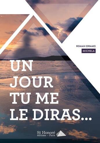 Couverture du livre « Un jour tu me le diras » de Michela aux éditions Saint Honore Editions