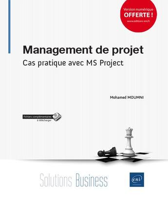 Couverture du livre « Management de projet ; cas pratique avec MS Project » de Mohamed Moumni aux éditions Eni