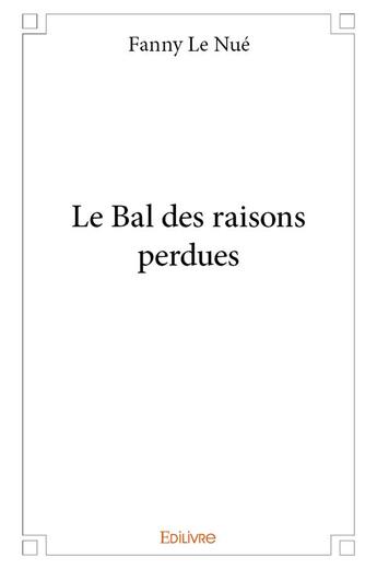 Couverture du livre « Le bal des raisons perdues » de Le Nue Fanny aux éditions Edilivre