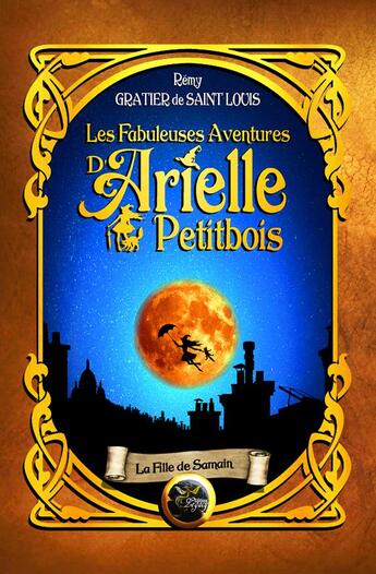 Couverture du livre « Les fabuleuses aventures d'Arielle Petitbois - 1 La fille de Samain » de Gratier De Saint Lou aux éditions Legacy