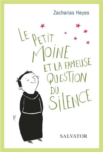 Couverture du livre « Le petit moine et la fameuse question du silence » de Zacharias Heyes aux éditions Salvator