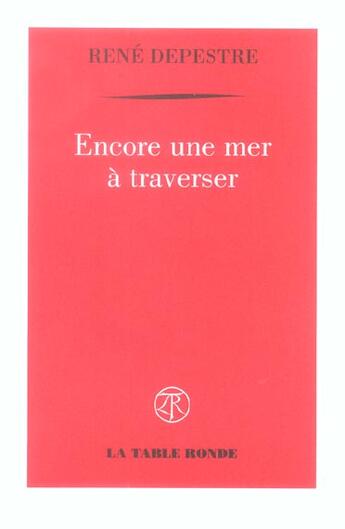 Couverture du livre « Encore une mer a traverser » de Rene Depestre aux éditions Table Ronde