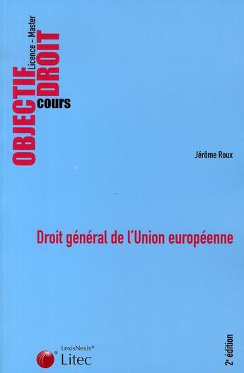 Couverture du livre « Droit général de l'union européenne » de Jerome Roux aux éditions Lexisnexis