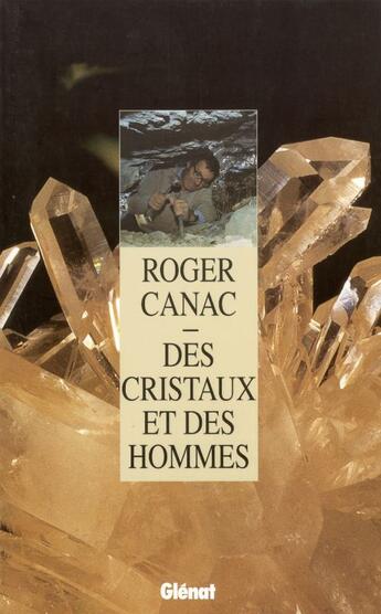 Couverture du livre « Des cristaux et des hommes » de Roger Canac aux éditions Glenat